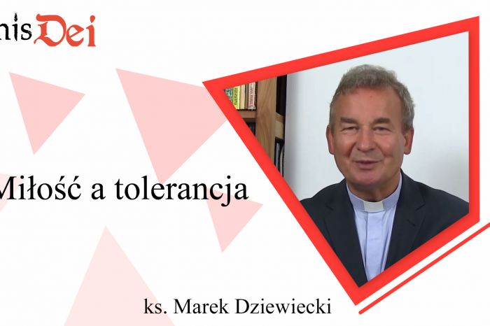 Rekolekcje ks. Marek Dziewiecki - 15. Miłość a tolerancja