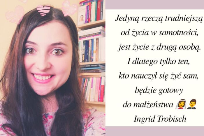 Naucz się żyć samemu a będziesz gotowy do małżeństwa